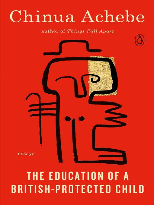 Title details for The Education of a British-Protected Child by Chinua Achebe - Wait list